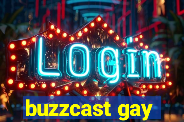 buzzcast gay